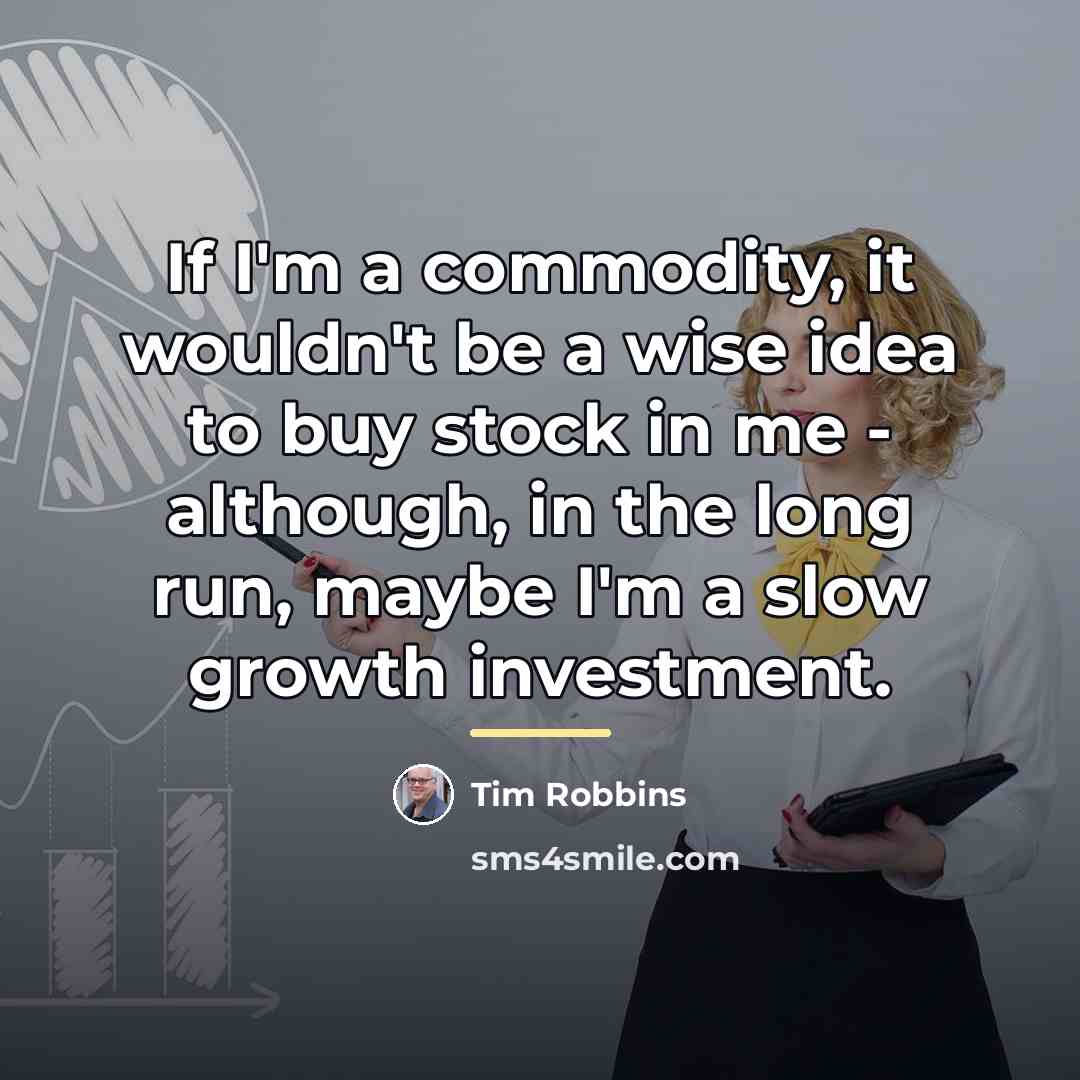 “If I'm a commodity, it wouldn't be a wise idea…” quote by Tim Robbins