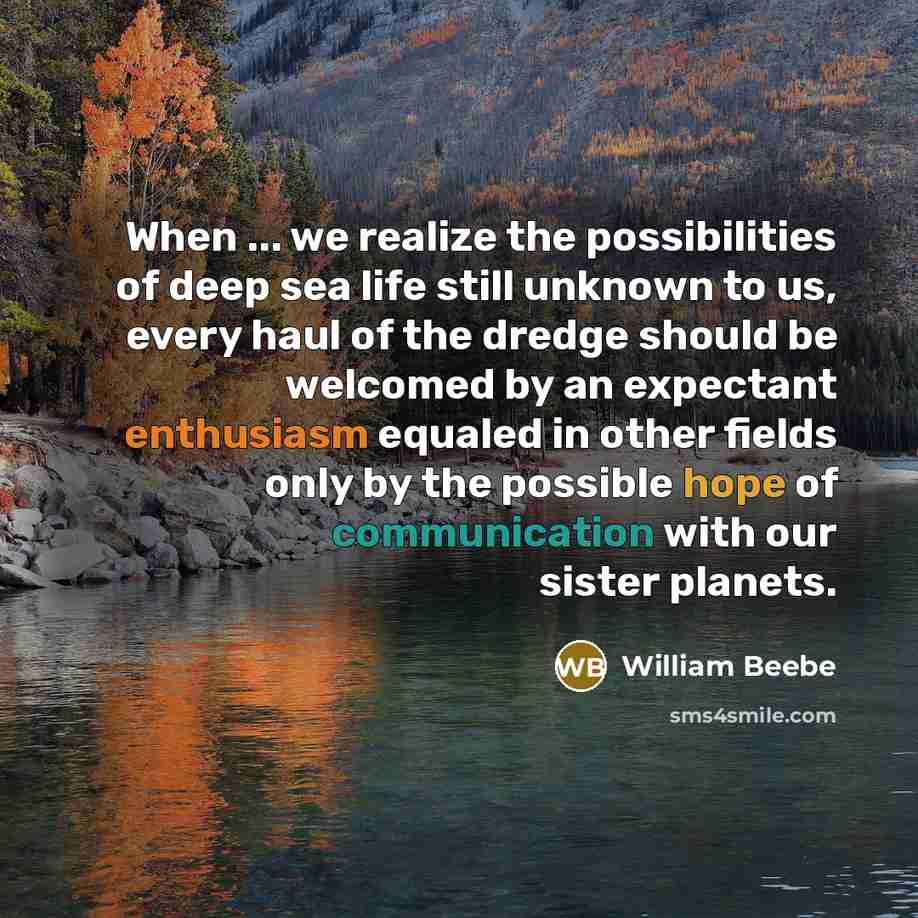 “When ... we realize the possibilities of deep sea life…” quote by William Beebe