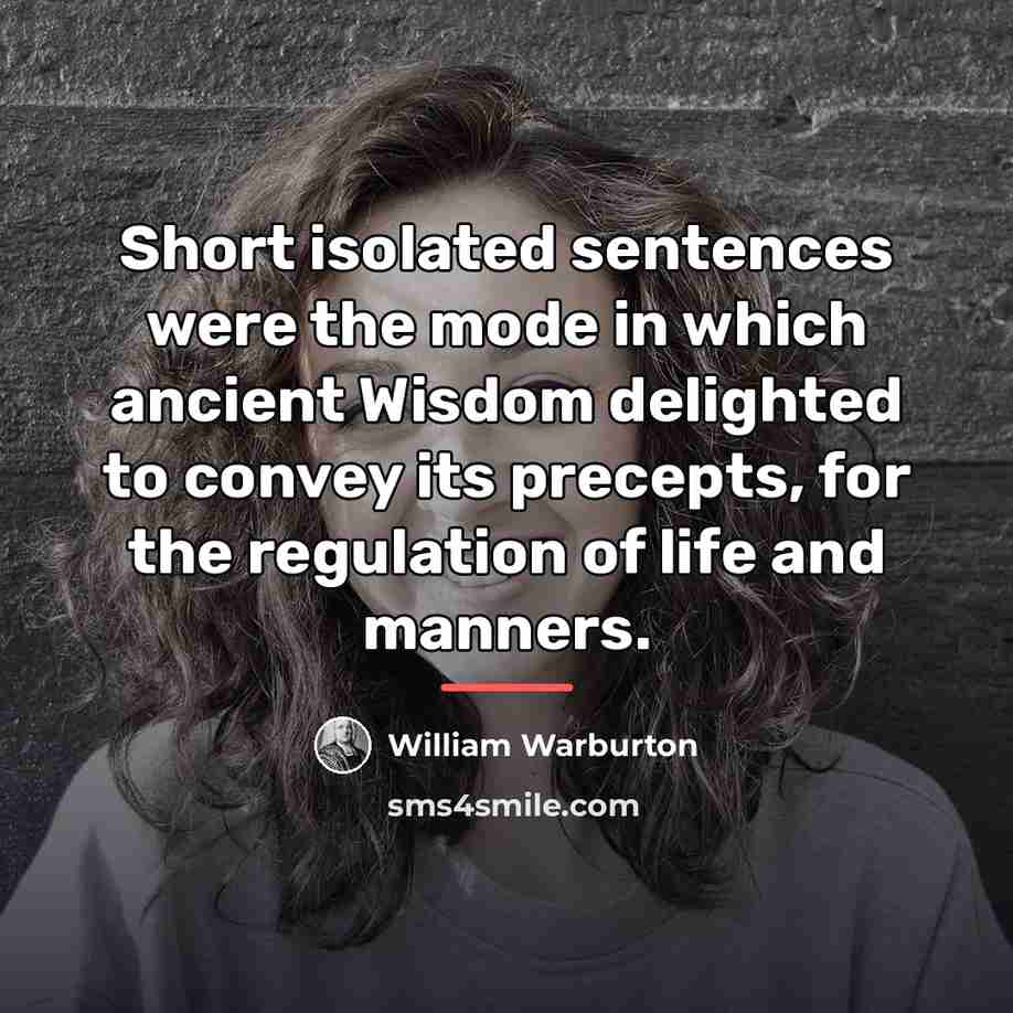 “Short isolated sentences were the mode in which ancient Wisdom…” quote by William Warburton