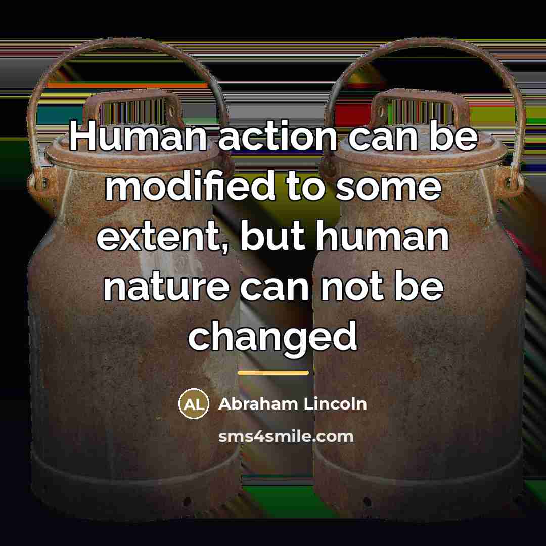 “Human action can be modified to some extent, but human…” quote by Abraham Lincoln