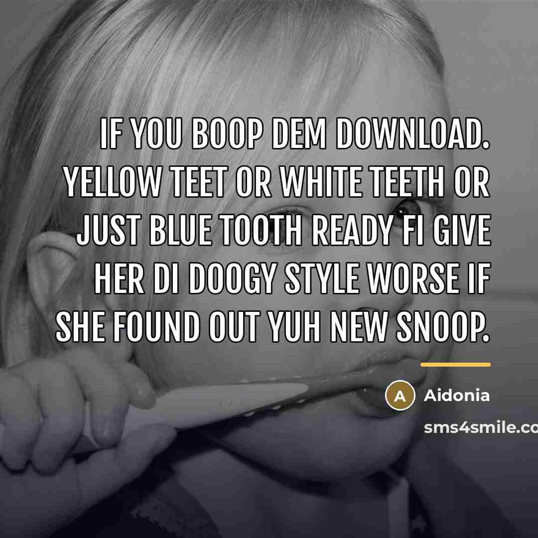 “If you boop Dem download. Yellow teet or white teeth…” quote by Aidonia