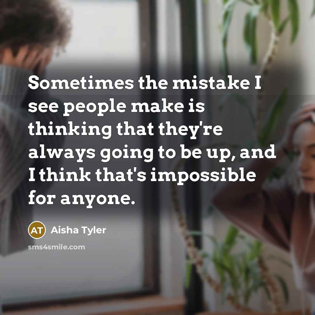 “Sometimes the mistake I see people make is thinking that…” quote by Aisha Tyler