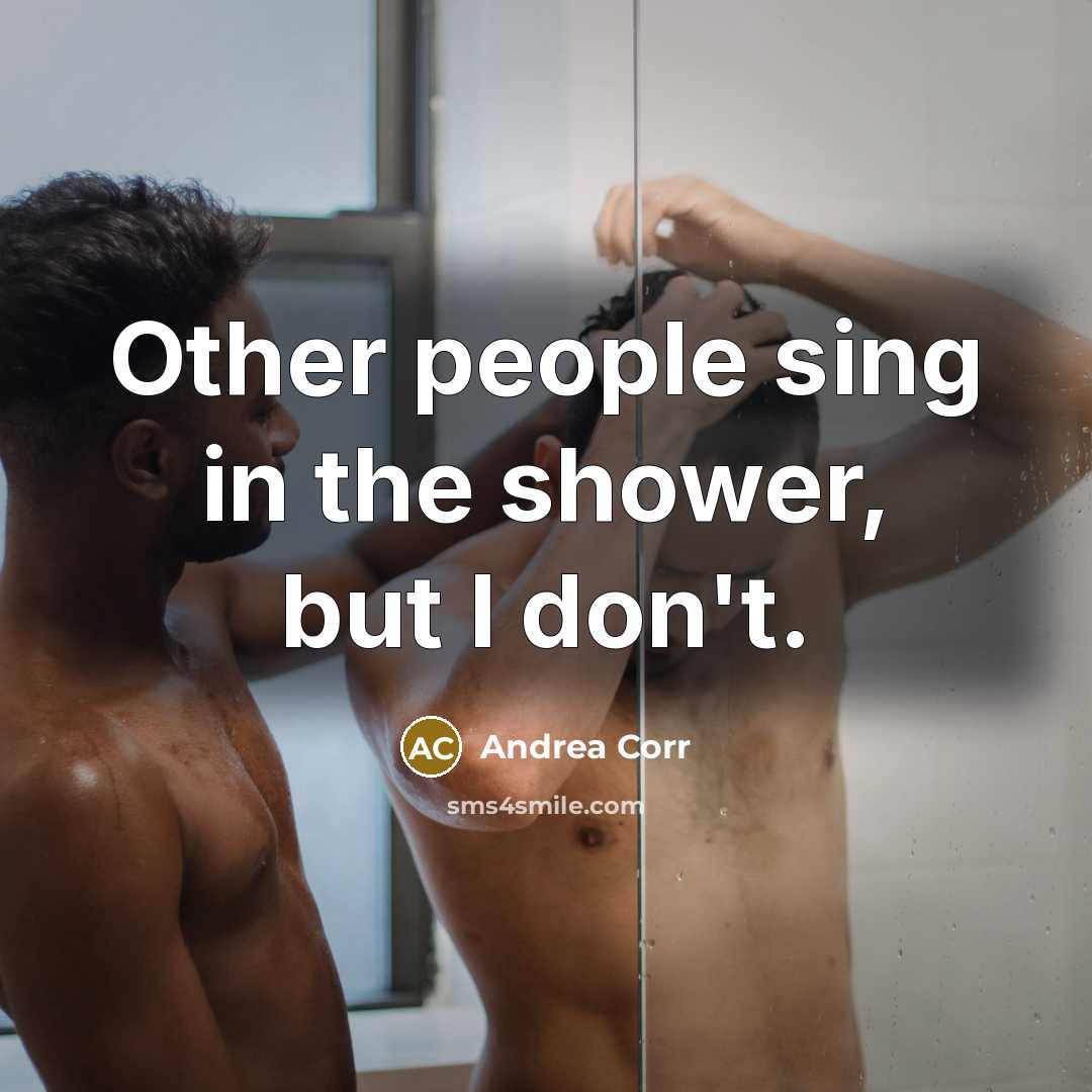 “Other people sing in the shower, but I don't.…” quote by Andrea Corr
