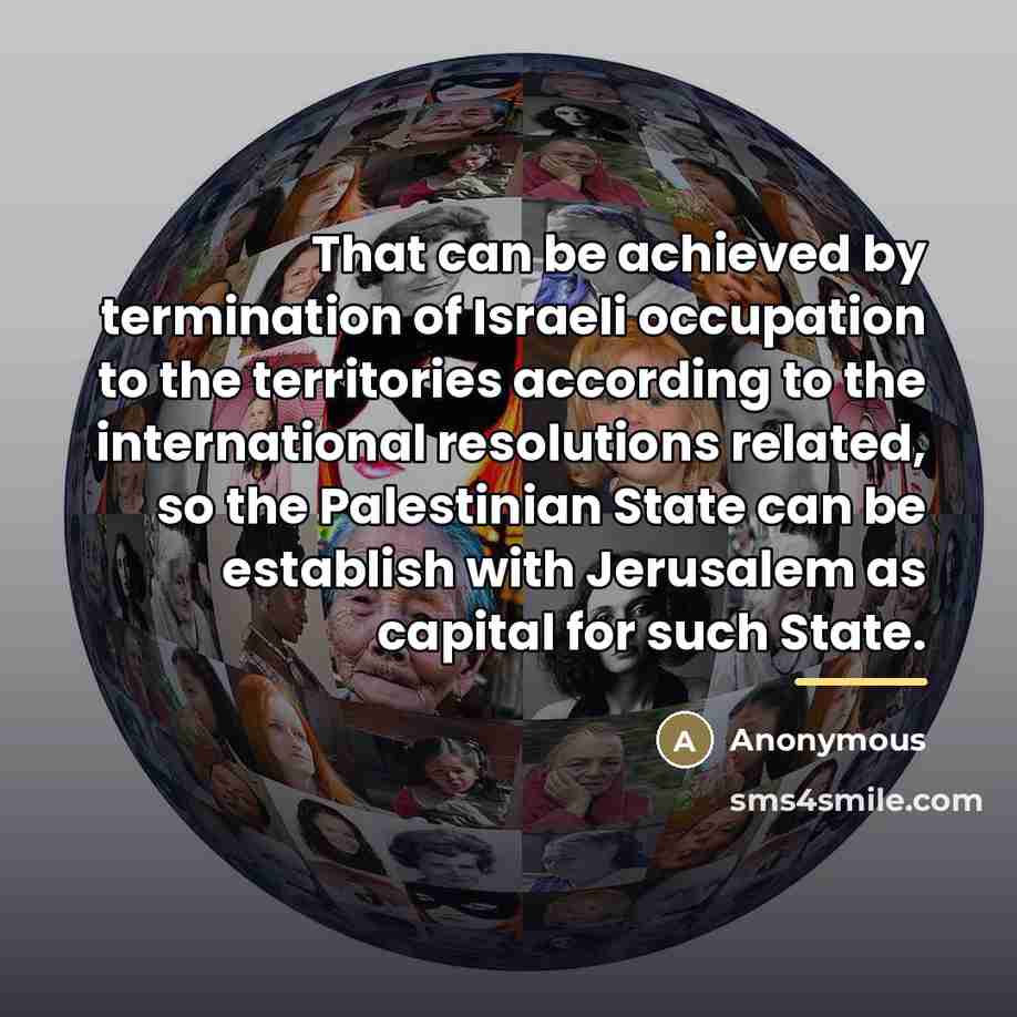“That can be achieved by termination of Israeli occupation to…” quote by Anonymous