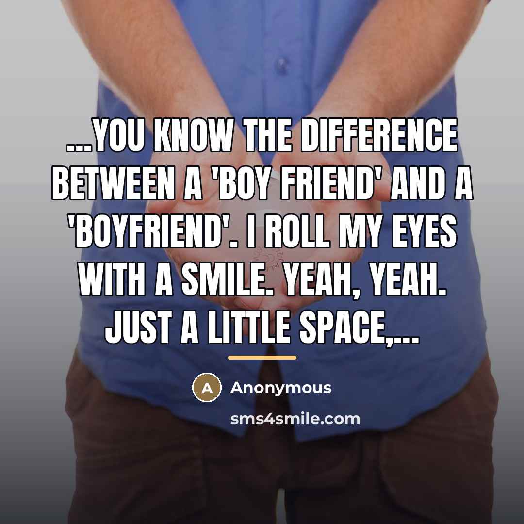 “...You know the difference between a 'boy friend' and a…” quote by Anonymous