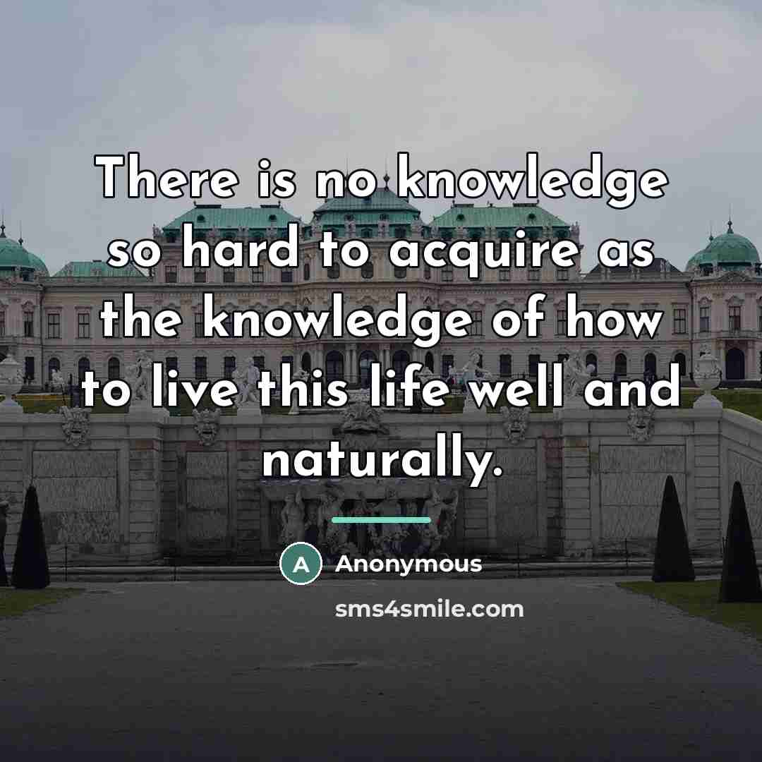 “There is no knowledge so hard to acquire as the…” quote by Anonymous