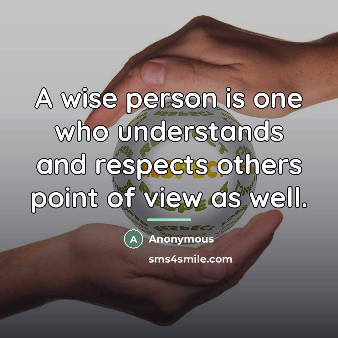 “A wise person is one who understands and respects others…” quote by Anonymous