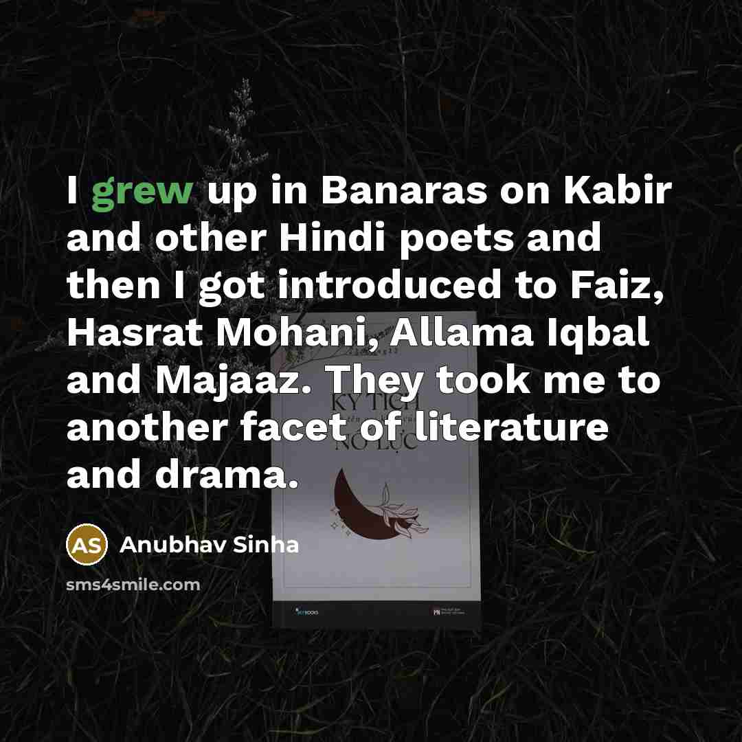 “I grew up in Banaras on Kabir and other Hindi…” quote by Anubhav Sinha