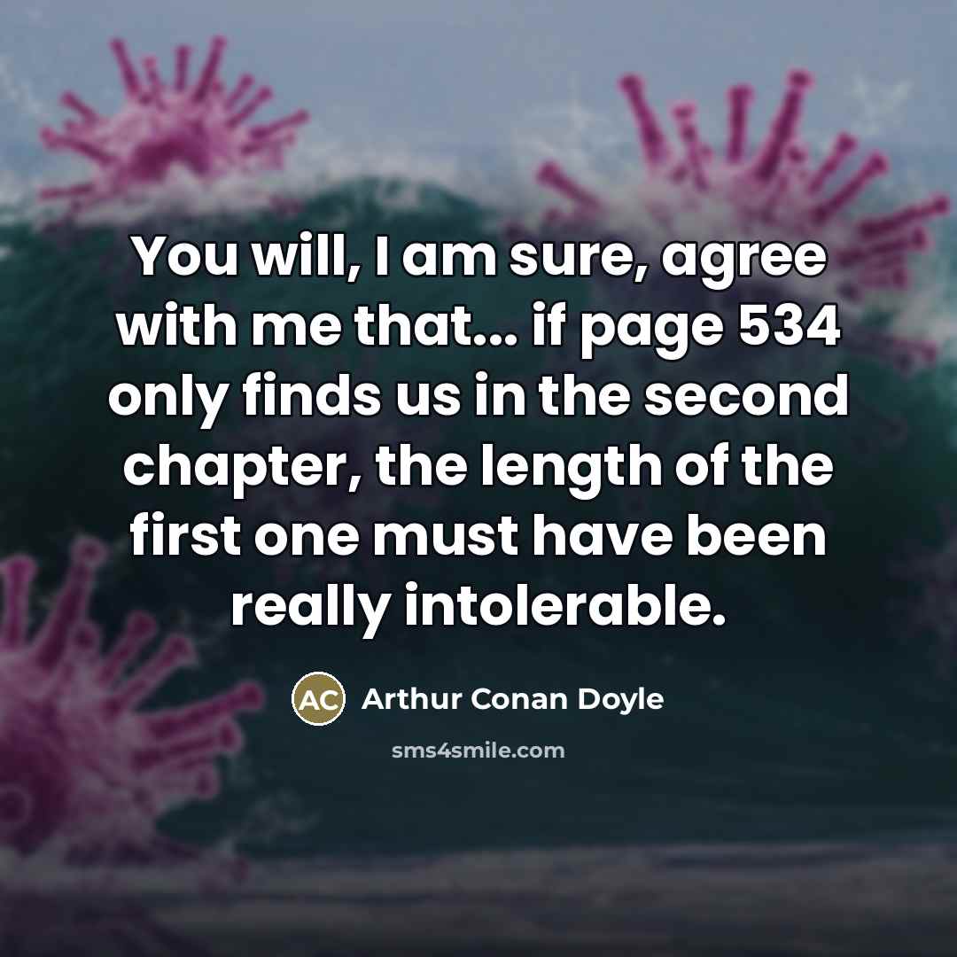 “You will, I am sure, agree with me that... if…” quote by Arthur Conan Doyle