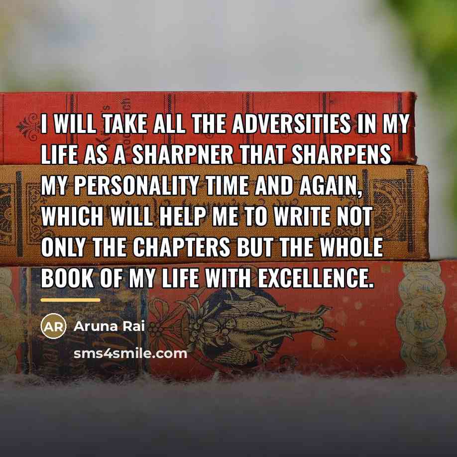 “I will take all the adversities in my life as…” quote by Aruna Rai
