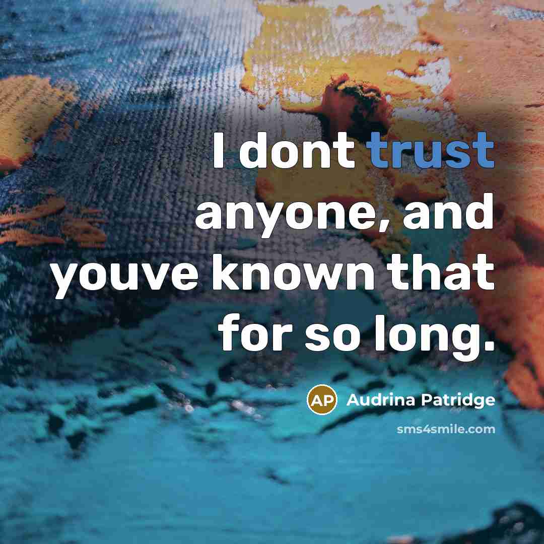 “I dont trust anyone, and youve known that for so…” quote by Audrina Patridge