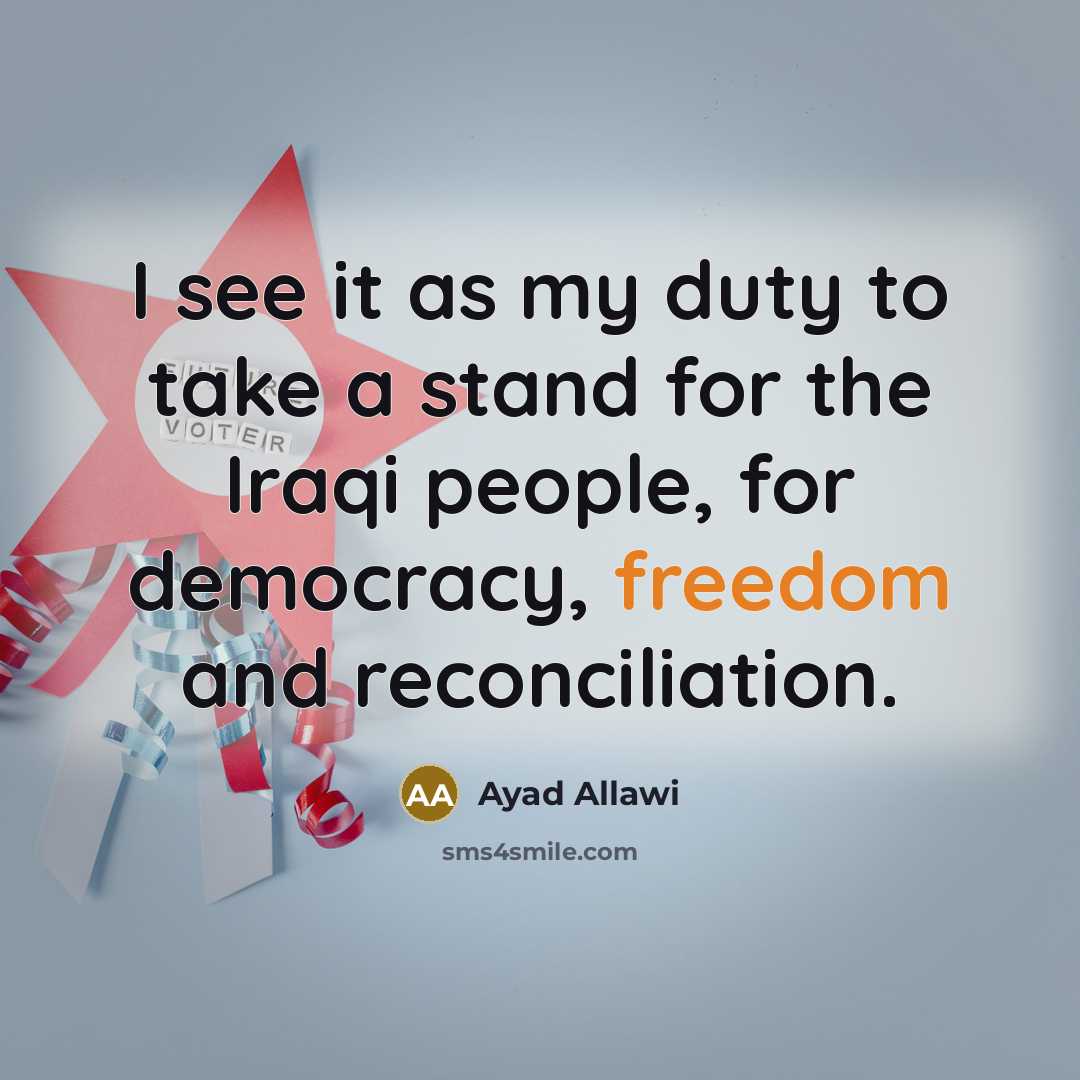 “I see it as my duty to take a stand…” quote by Ayad Allawi