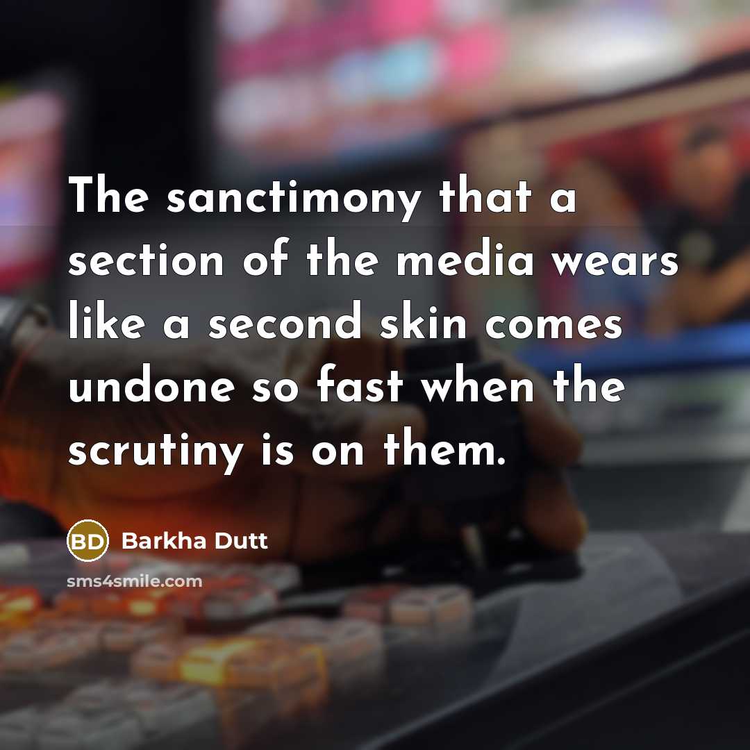 “The sanctimony that a section of the media wears like…” quote by Barkha Dutt