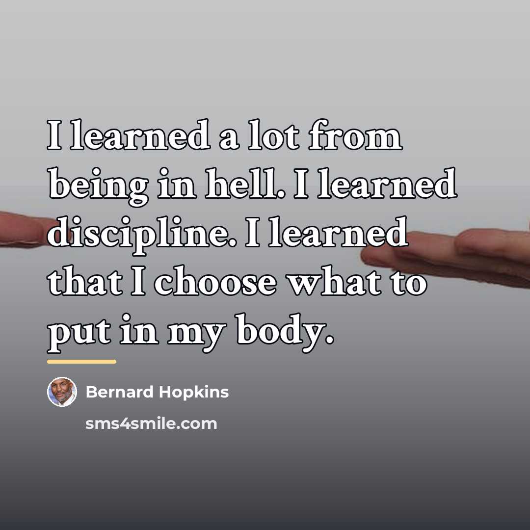 “I learned a lot from being in hell. I learned…” quote by Bernard Hopkins
