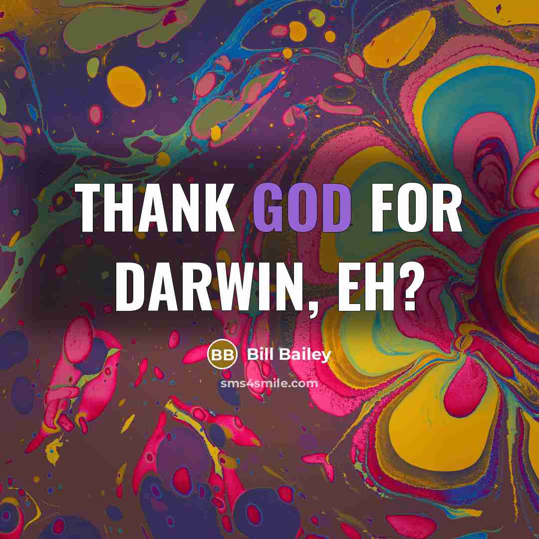“Thank God for Darwin, eh?” quote by Bill Bailey