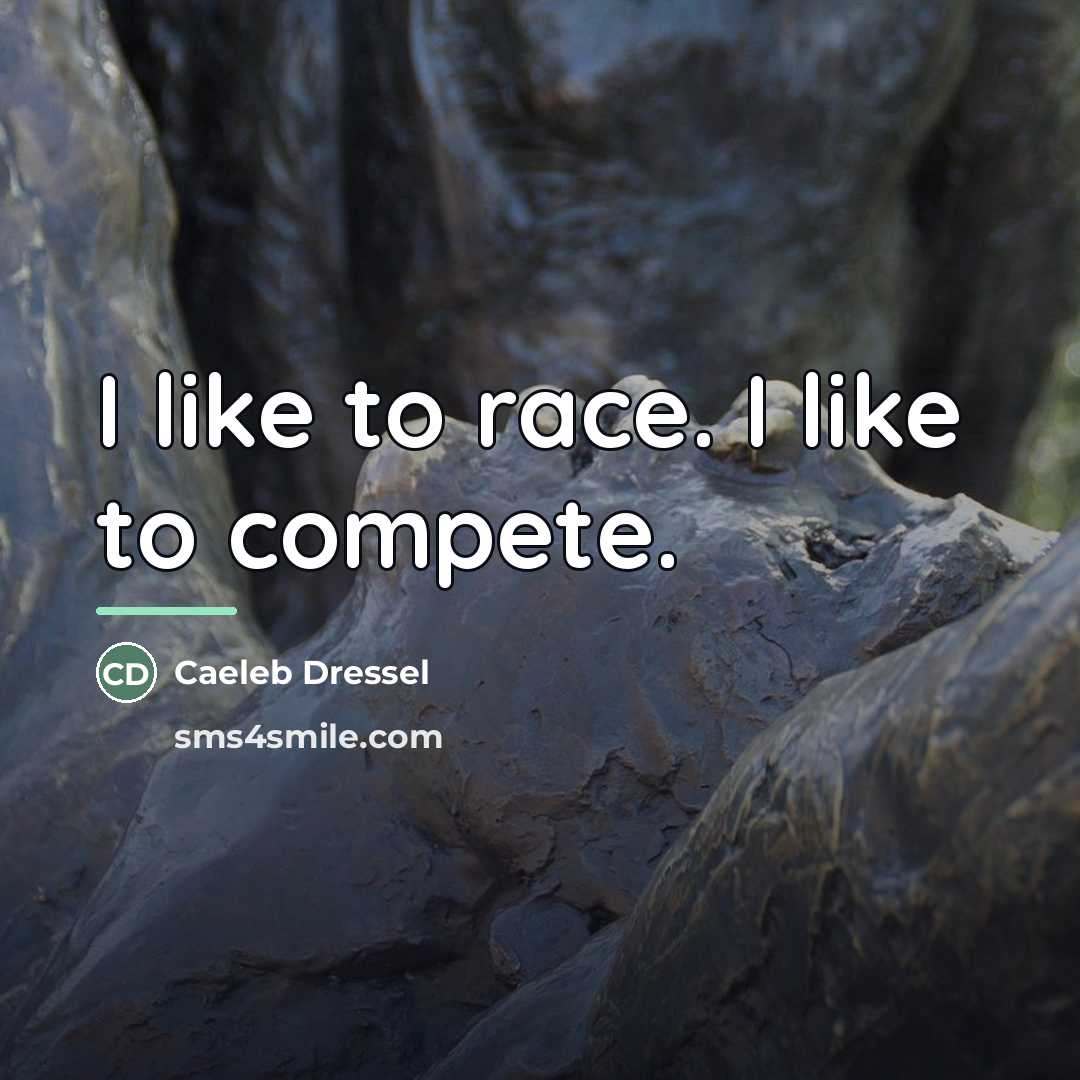 “I like to race. I like to compete.…” quote by Caeleb Dressel