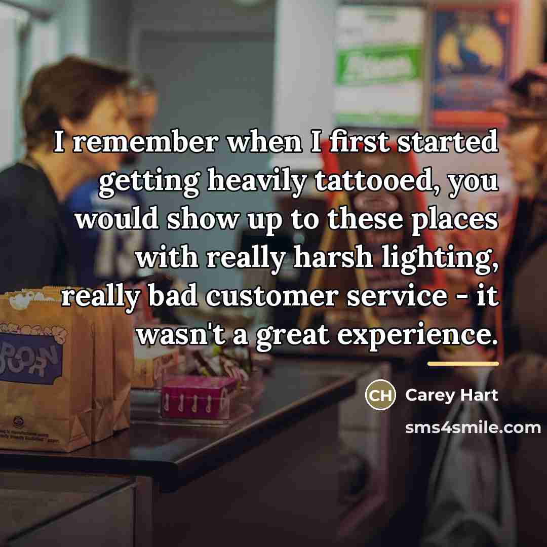 “I remember when I first started getting heavily tattooed, you…” quote by Carey Hart