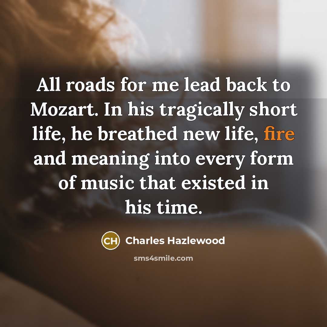 “All roads for me lead back to Mozart. In his…” quote by Charles Hazlewood