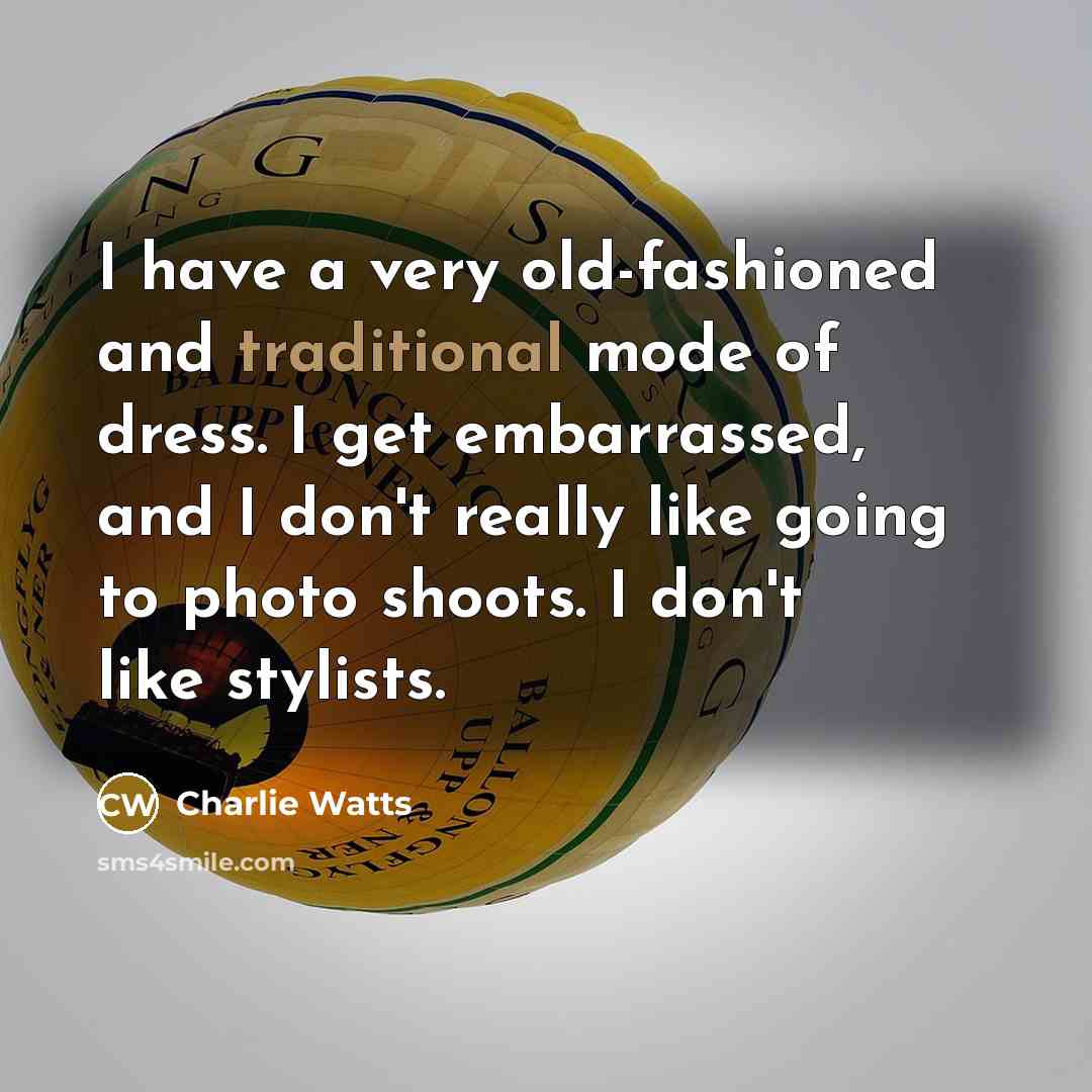 “I have a very old-fashioned and traditional mode of dress.…” quote by Charlie Watts