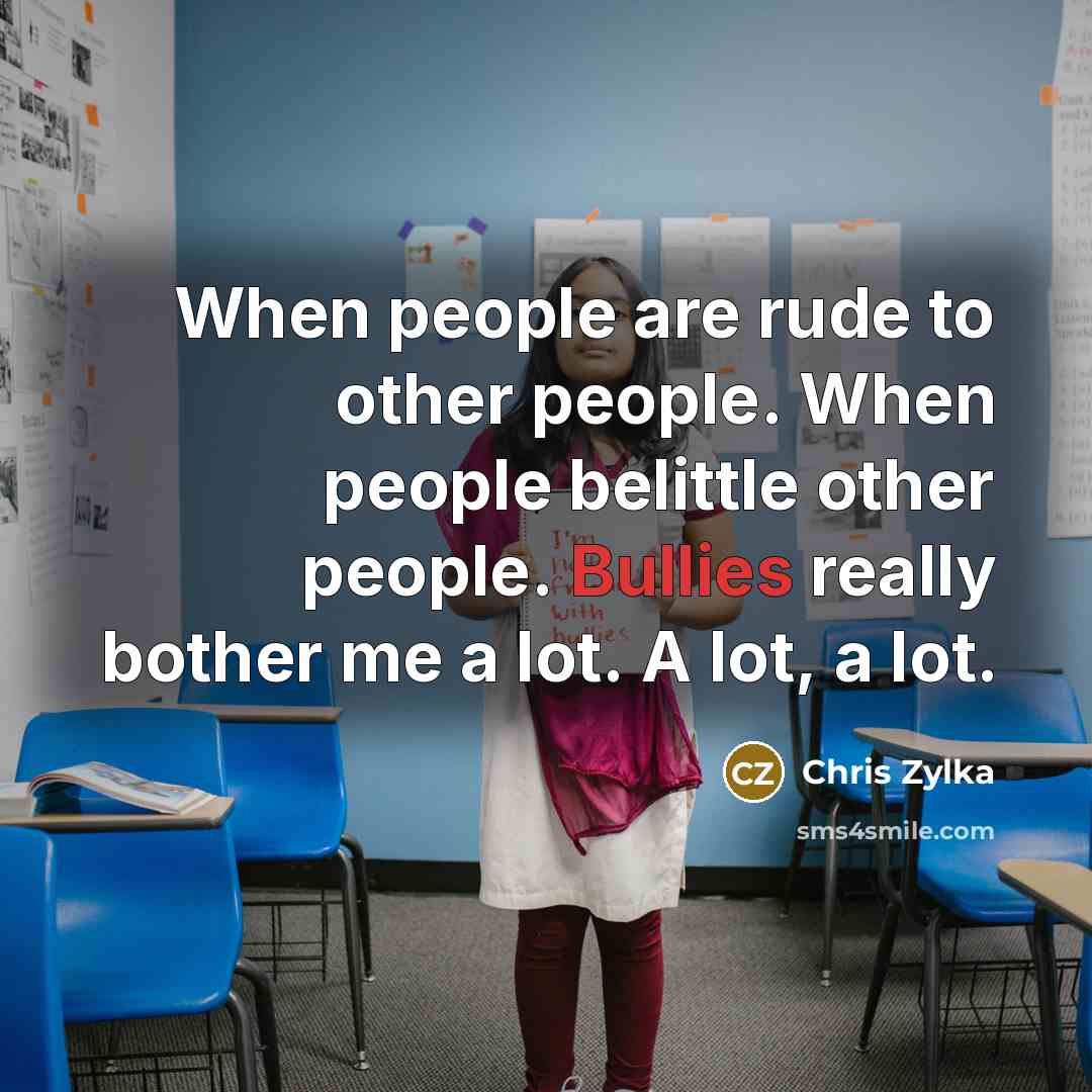 “When people are rude to other people. When people belittle…” quote by Chris Zylka