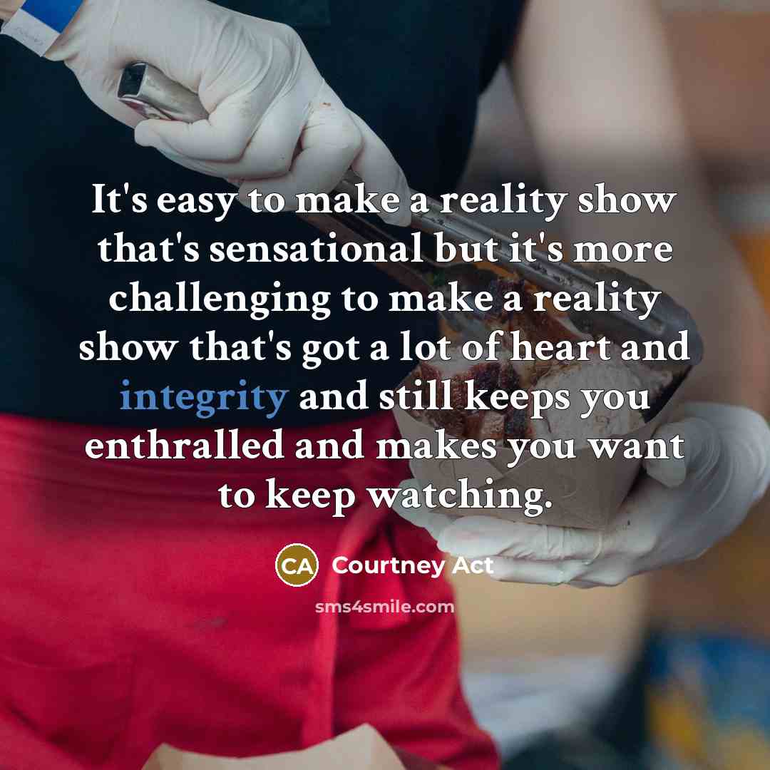 “It's easy to make a reality show that's sensational but…” quote by Courtney Act