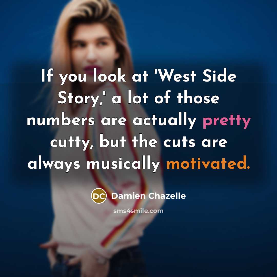 “If you look at 'West Side Story,' a lot of…” quote by Damien Chazelle