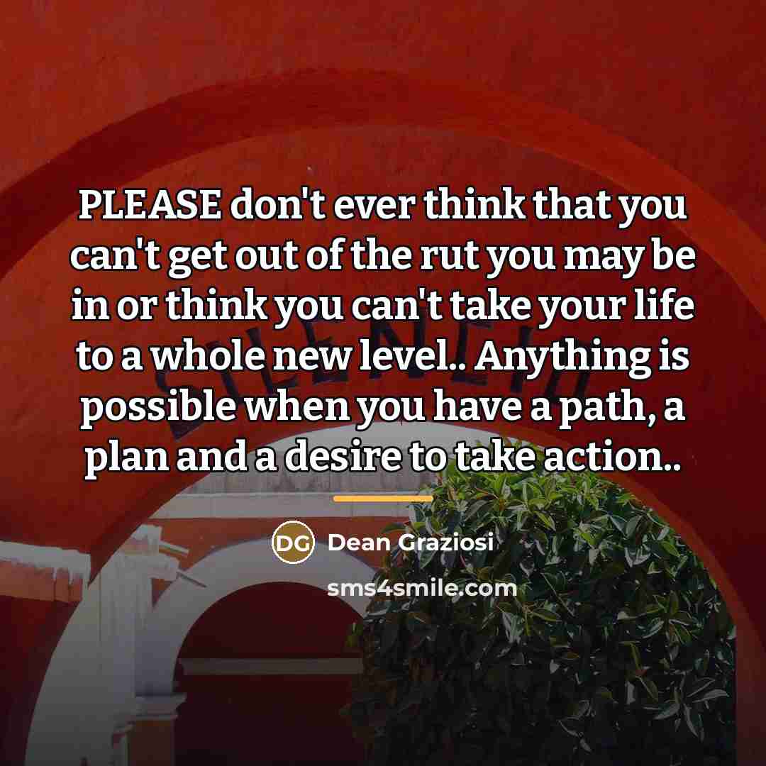 “PLEASE don't ever think that you can't get out of…” quote by Dean Graziosi