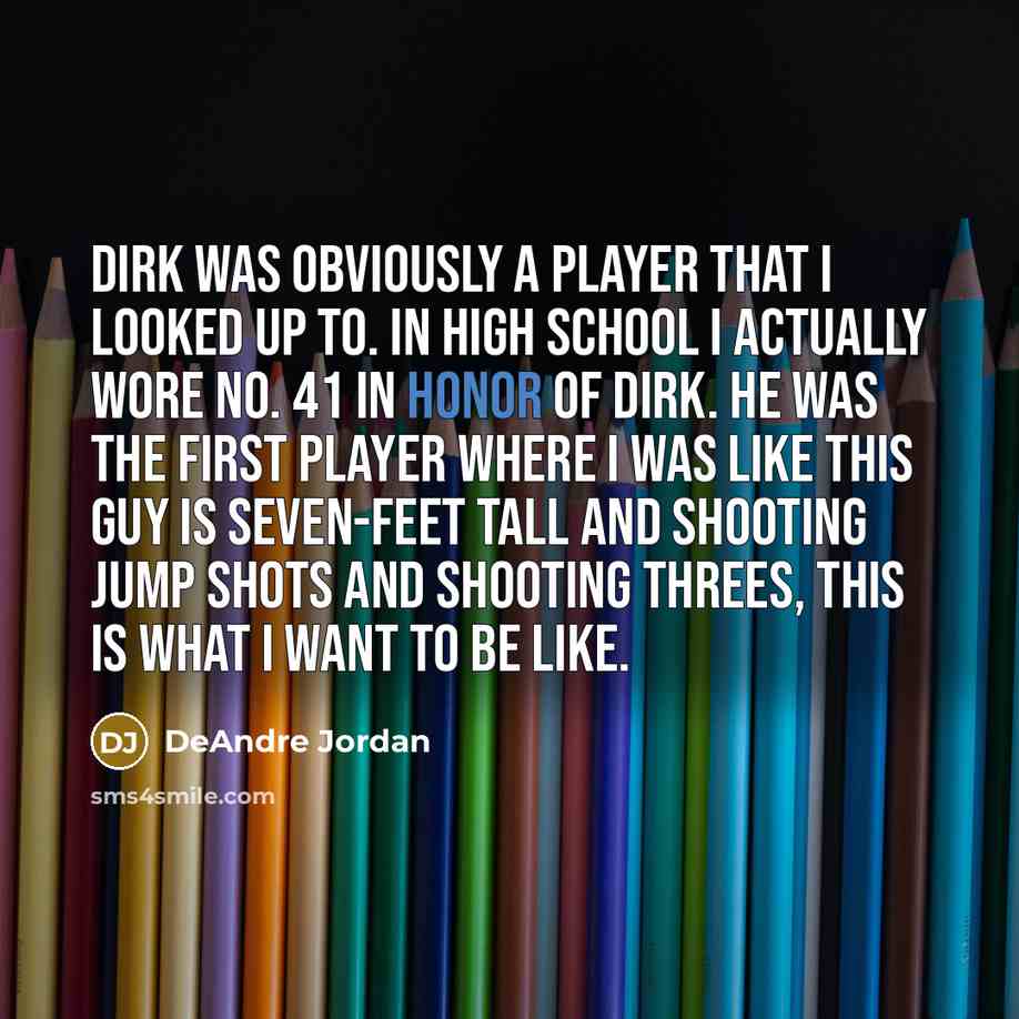 “Dirk was obviously a player that I looked up to.…” quote by DeAndre Jordan