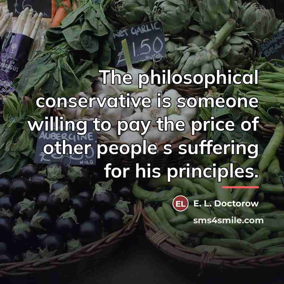 “The philosophical conservative is someone willing to pay the price…” quote by E. L. Doctorow