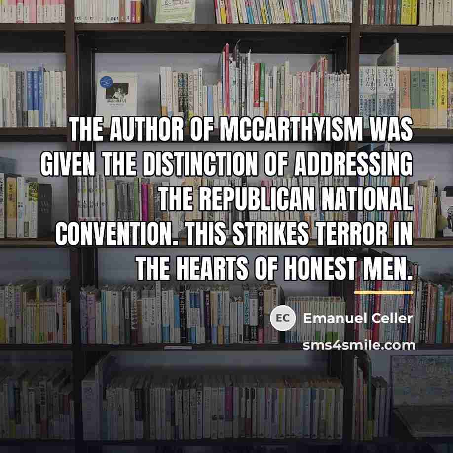 “The author of McCarthyism was given the distinction of addressing…” quote by Emanuel Celler