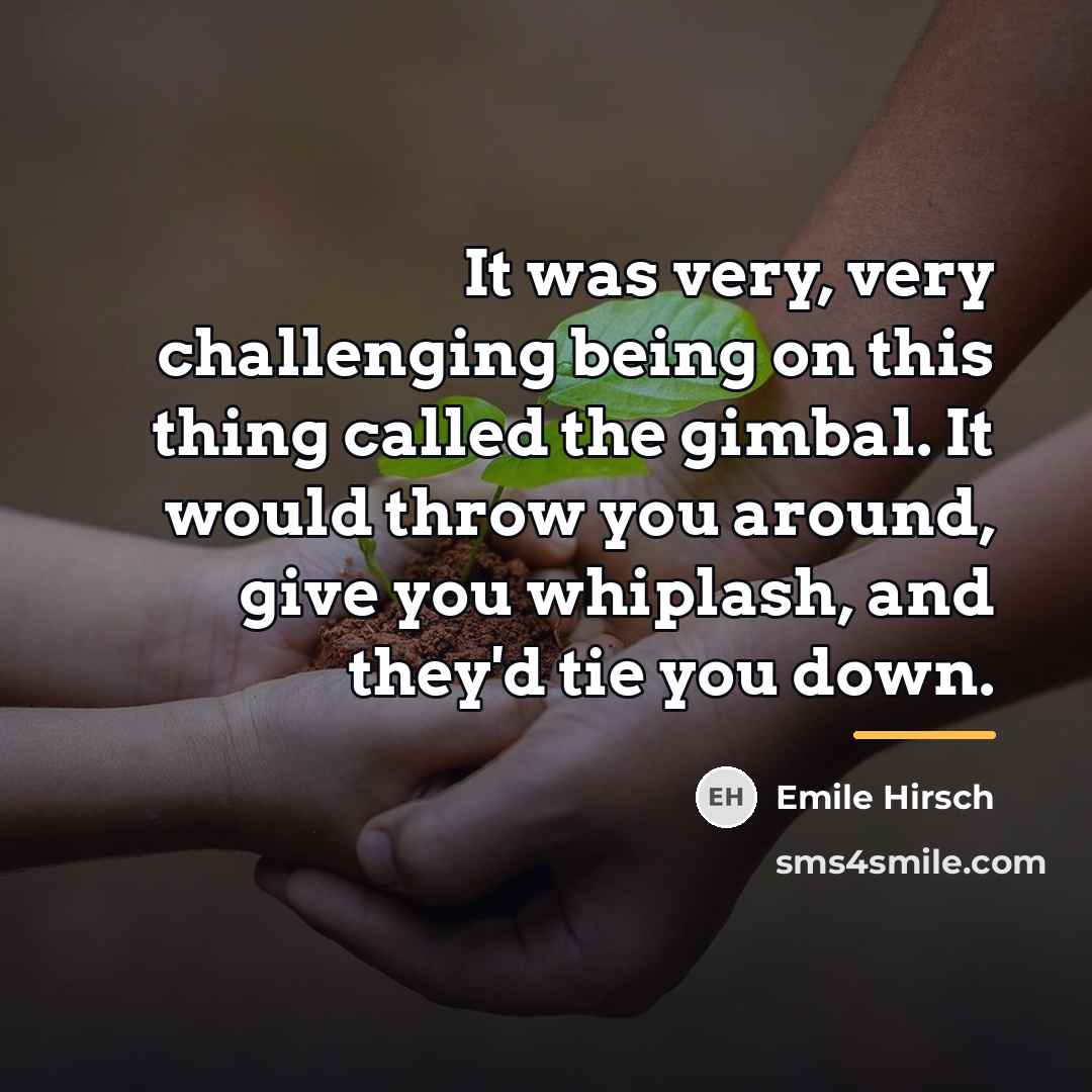 “It was very, very challenging being on this thing called…” quote by Emile Hirsch