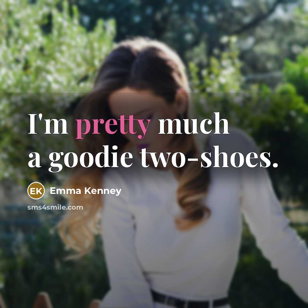 “I'm pretty much a goodie two-shoes.…” quote by Emma Kenney