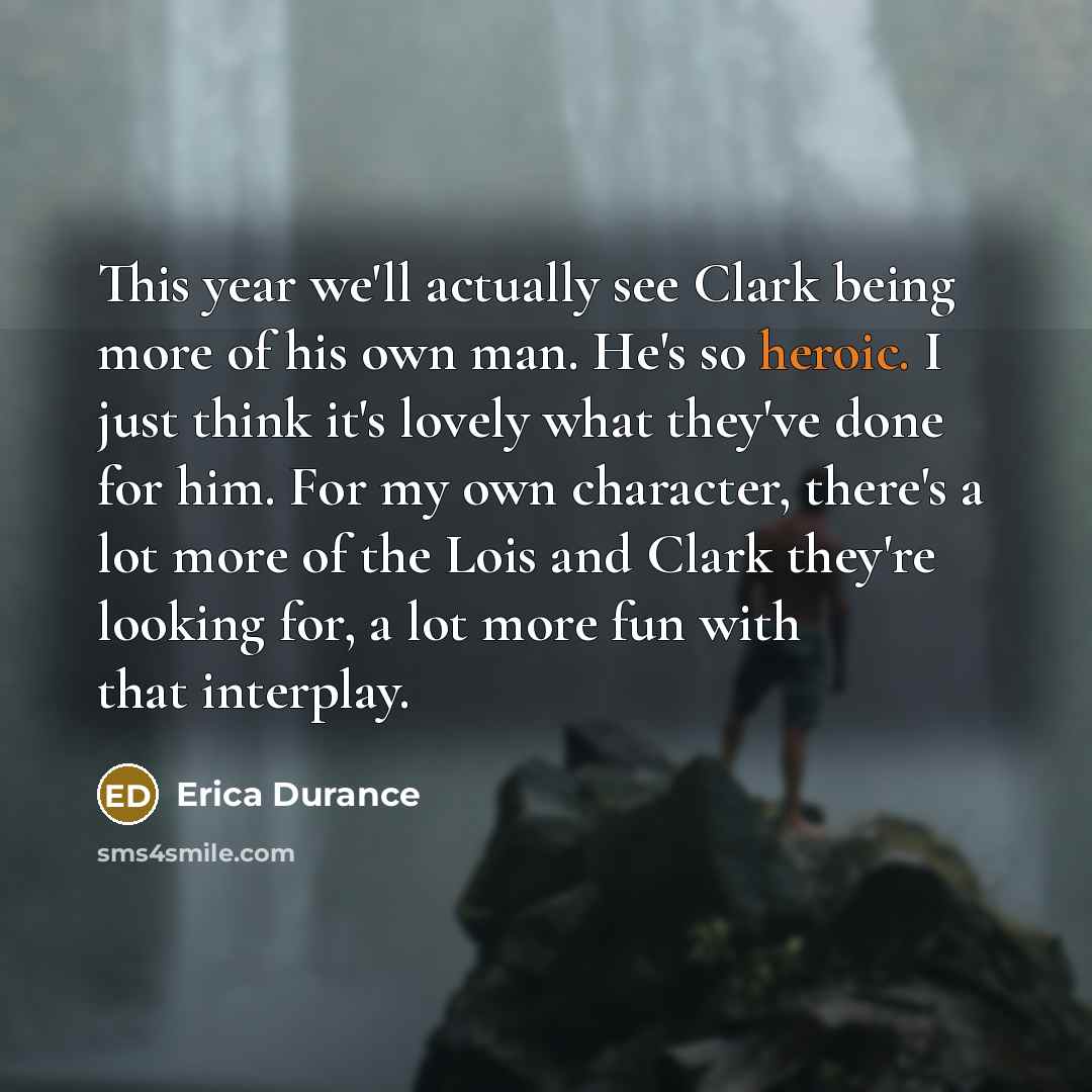 “This year we'll actually see Clark being more of his…” quote by Erica Durance