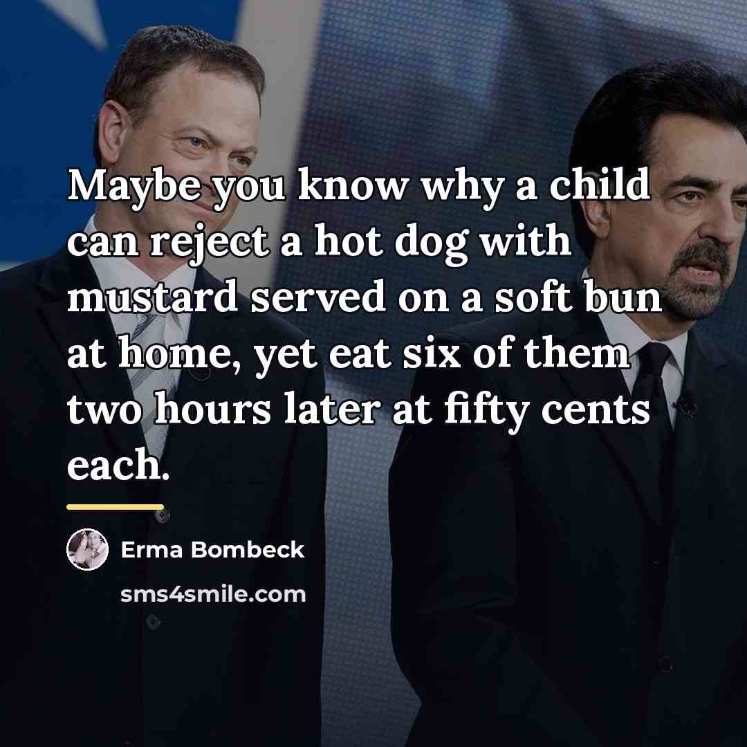 “Maybe you know why a child can reject a hot…” quote by Erma Bombeck