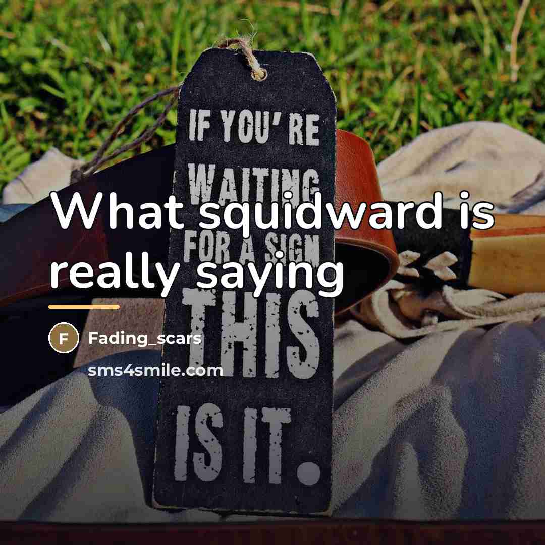 “What squidward is really saying…” quote by Fading_scars