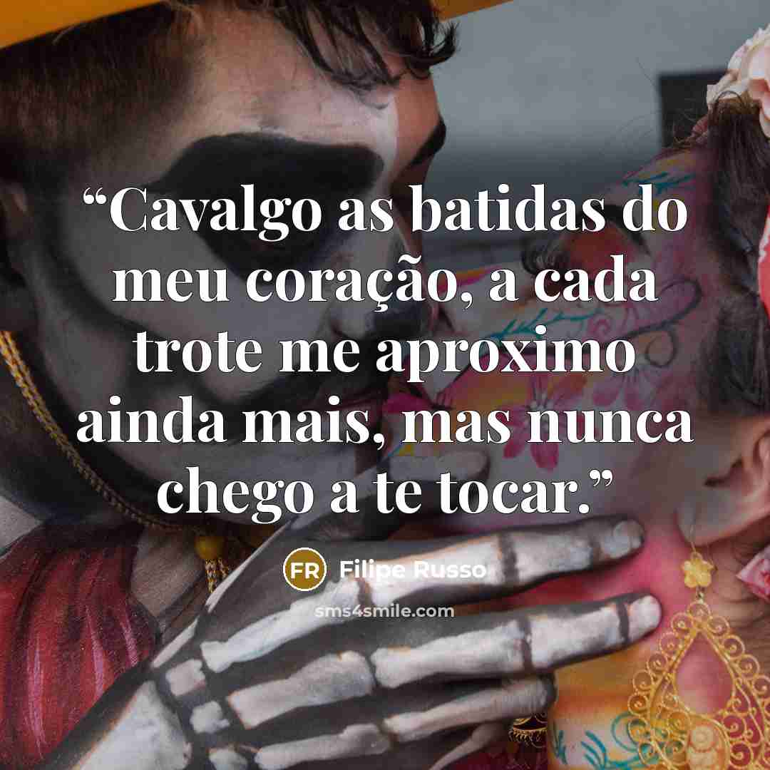 “Cavalgo as batidas do meu coração, a cada trote me aproximo ainda mais, mas nunca chego a te tocar.” quote by Filipe Russo