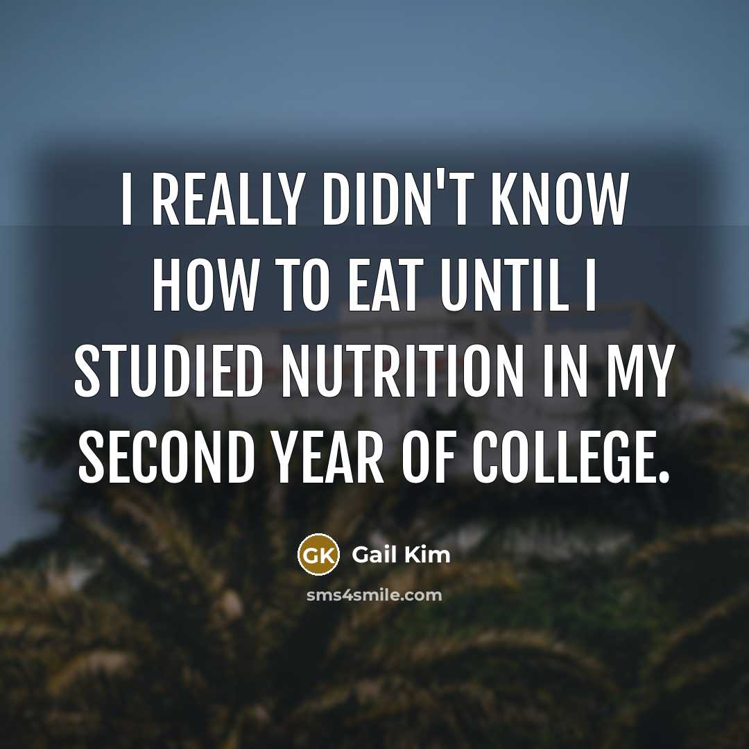 “I really didn't know how to eat until I studied…” quote by Gail Kim