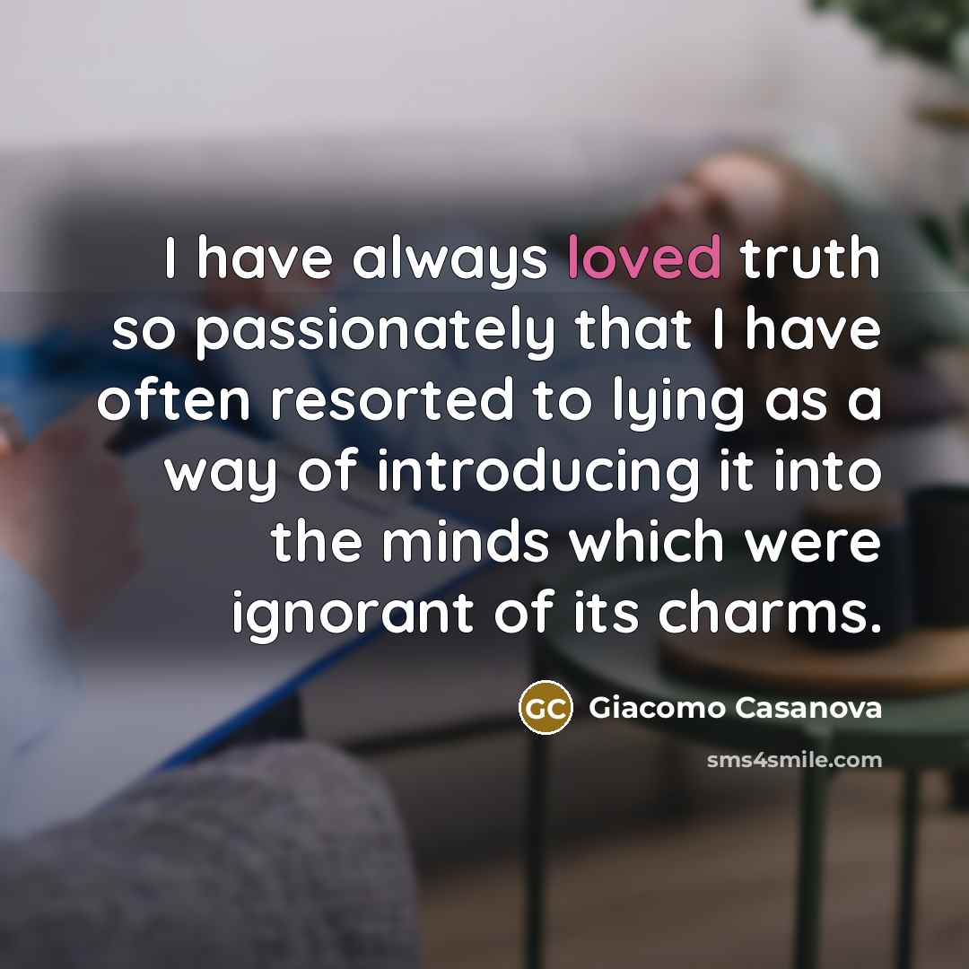 “I have always loved truth so passionately that I have…” quote by Giacomo Casanova