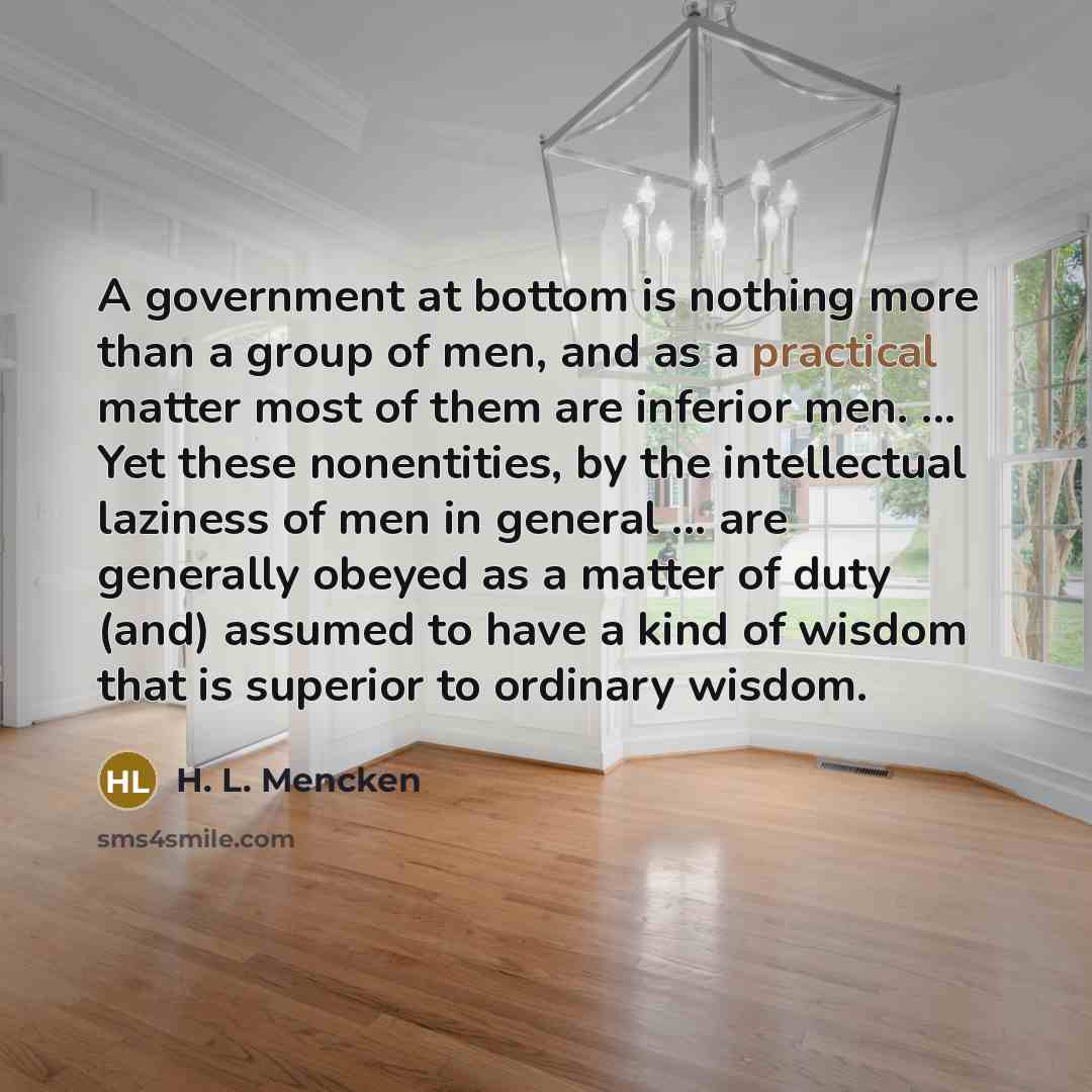 “A government at bottom is nothing more than a group…” quote by H. L. Mencken