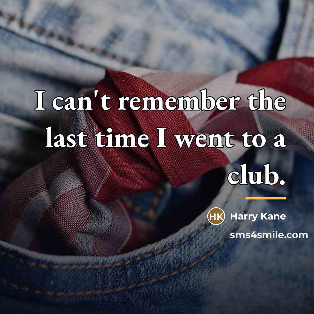 “I can't remember the last time I went to a…” quote by Harry Kane