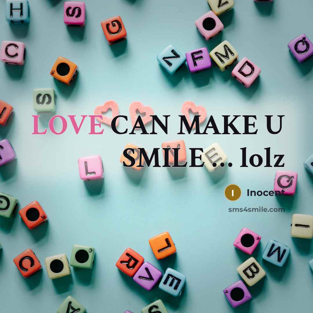 “LOVE CAN MAKE U SMILE … lolz” quote by Inocent