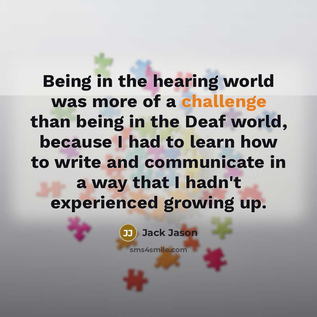 “Being in the hearing world was more of a challenge…” quote by Jack Jason