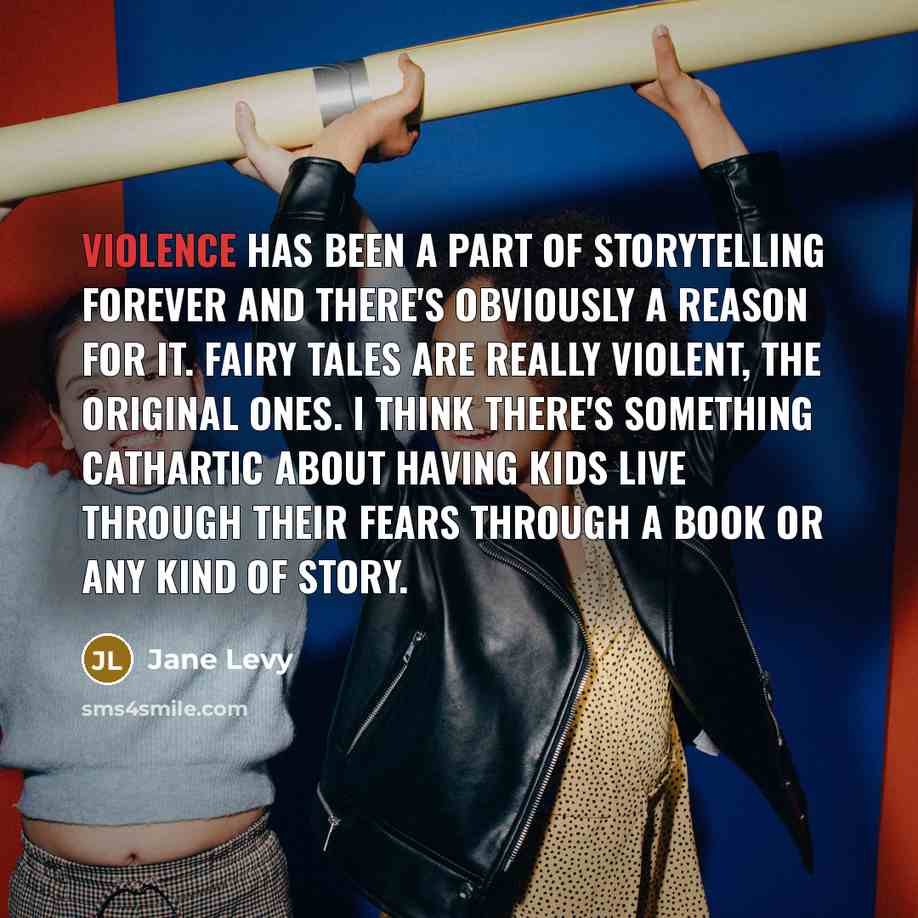 “Violence has been a part of storytelling forever and there's…” quote by Jane Levy