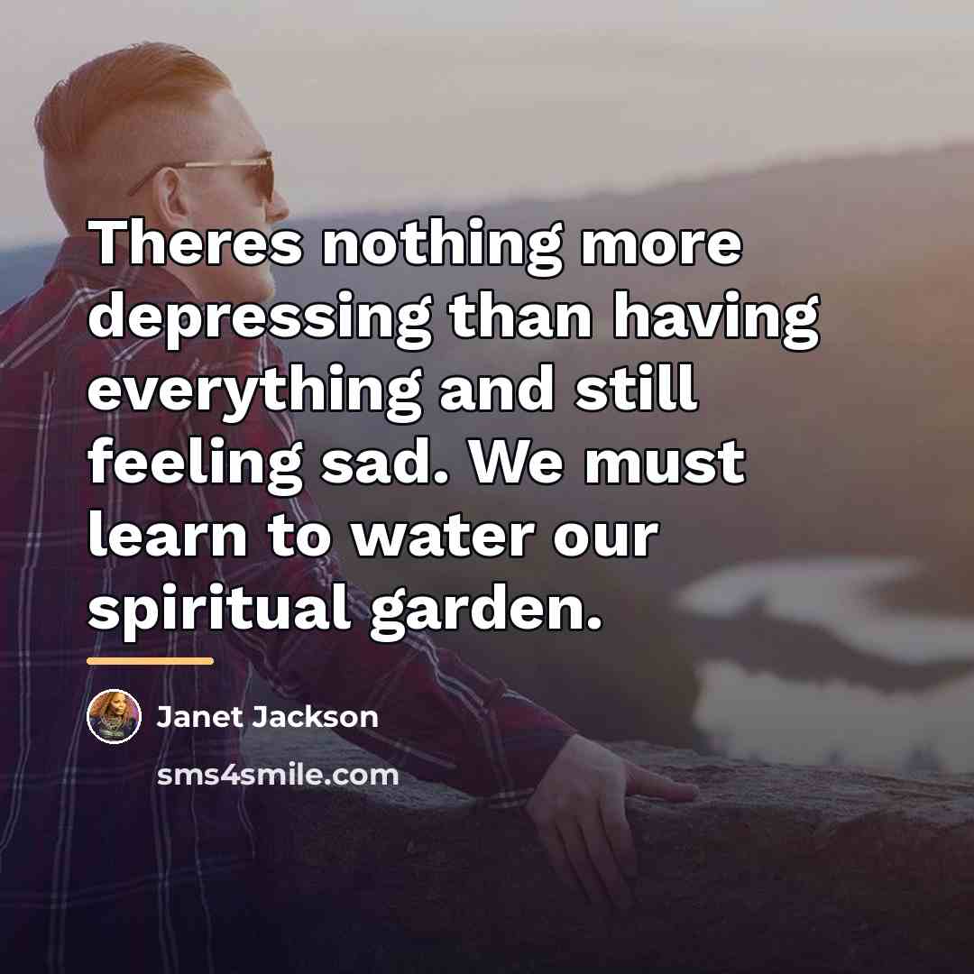 “Theres nothing more depressing than having everything and still feeling…” quote by Janet Jackson