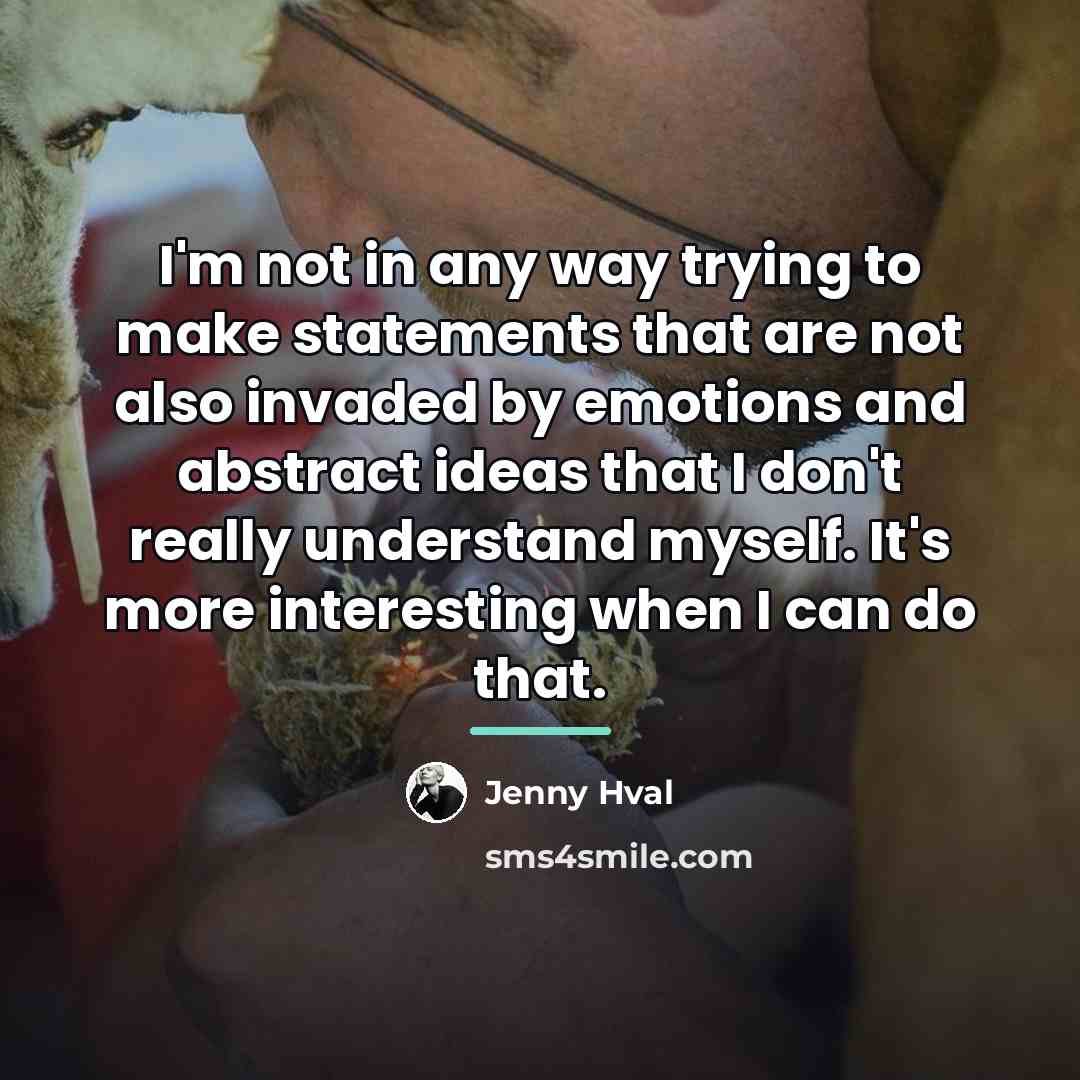 “I'm not in any way trying to make statements that…” quote by Jenny Hval