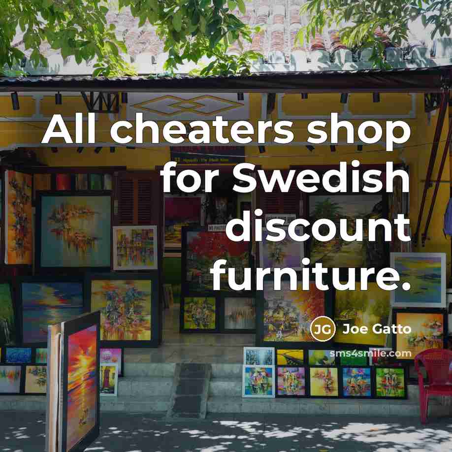 “All cheaters shop for Swedish discount furniture.…” quote by Joe Gatto