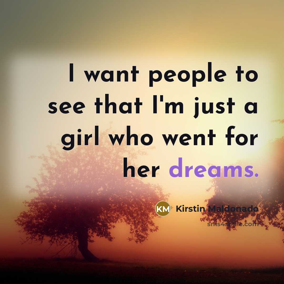 “I want people to see that I'm just a girl…” quote by Kirstin Maldonado