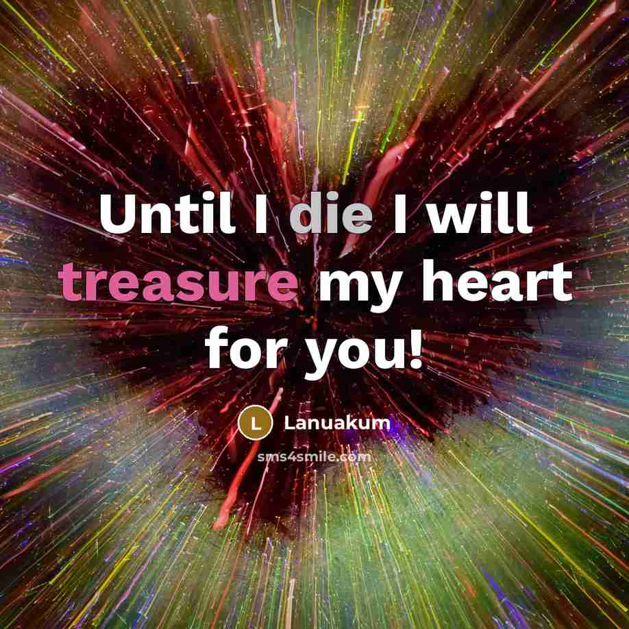 “Until I die I will treasure my heart for you!” quote by Lanuakum