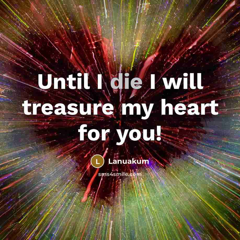 “Until I die I will treasure my heart for you!” quote by Lanuakum
