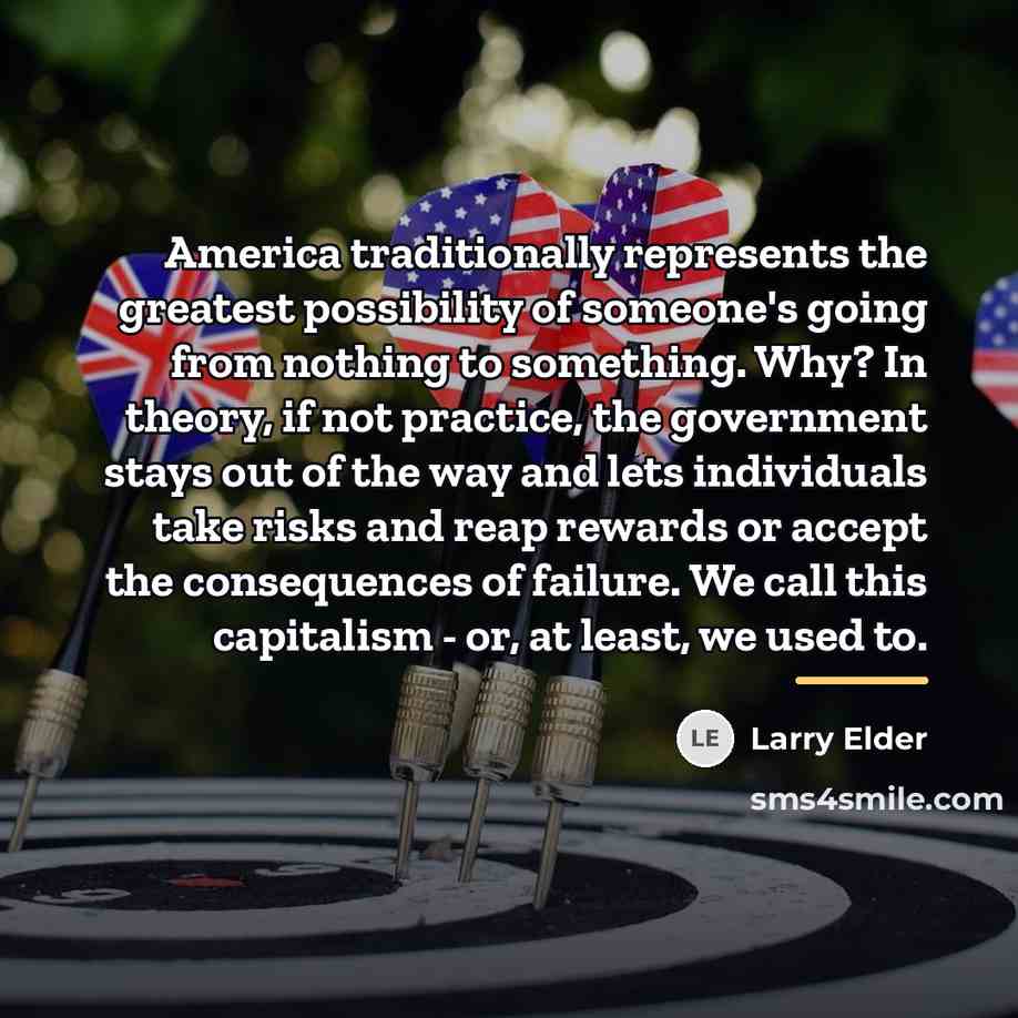 “America traditionally represents the greatest possibility of someone's going from…” quote by Larry Elder